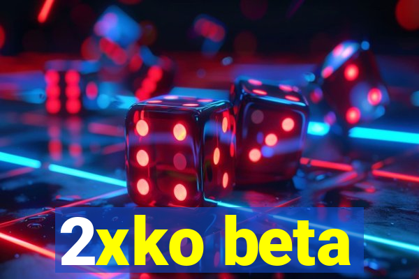 2xko beta